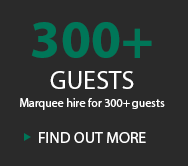 300+ GUESTS MARQUEE HIRE FOR MORE THAN 300 GUESTS